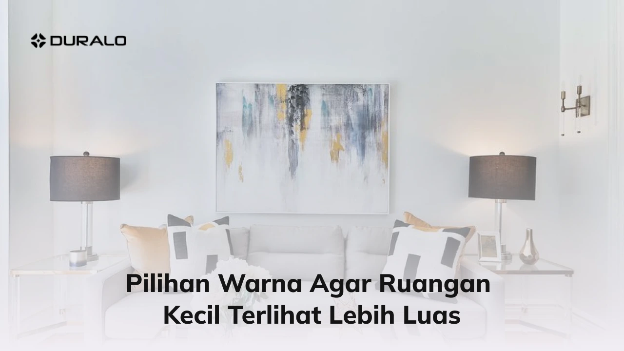 Pilihan Warna Agar Ruangan Kecil Terlihat Lebih Luas