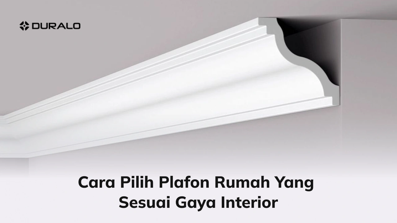 Cara Pilih Plafon Rumah yang Sesuai Gaya Interior