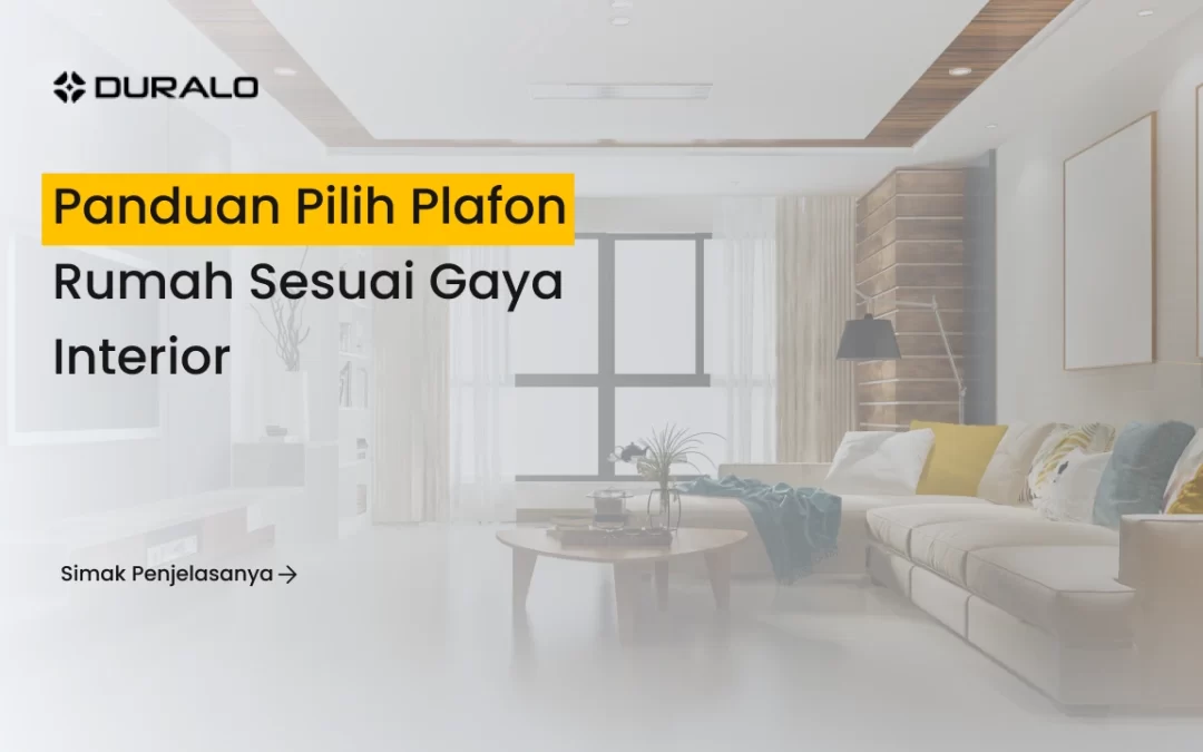 Panduan Pilih Plafon Rumah Sesuai Gaya Interior