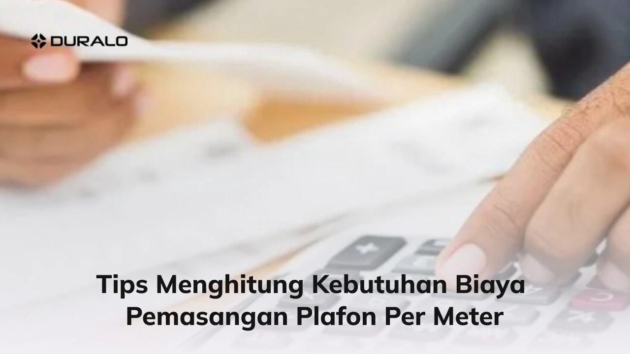 Tips Menghitung Kebutuhan Biaya Pemasangan Plafon Per Meter
