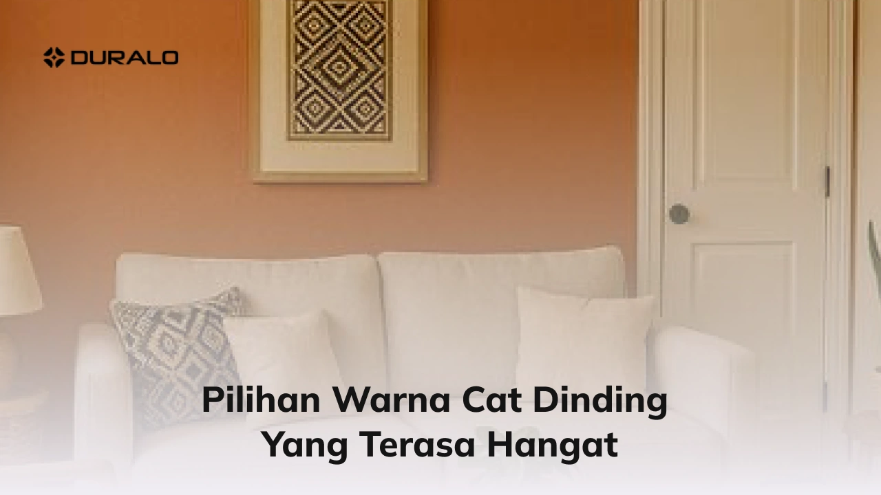 Pilihan Warna Cat Dinding yang Terasa Hangat