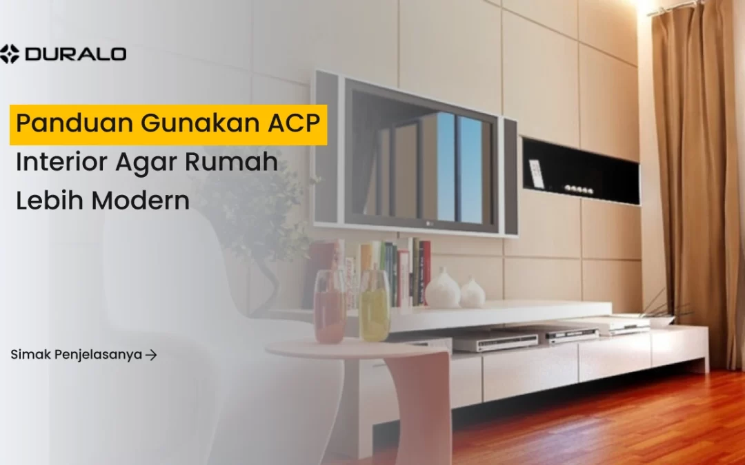 Panduan Gunakan ACP Interior agar Rumah Lebih Modern