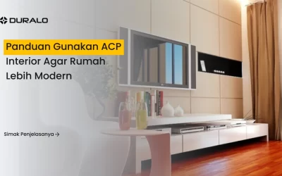 Panduan Gunakan ACP Interior agar Rumah Lebih Modern