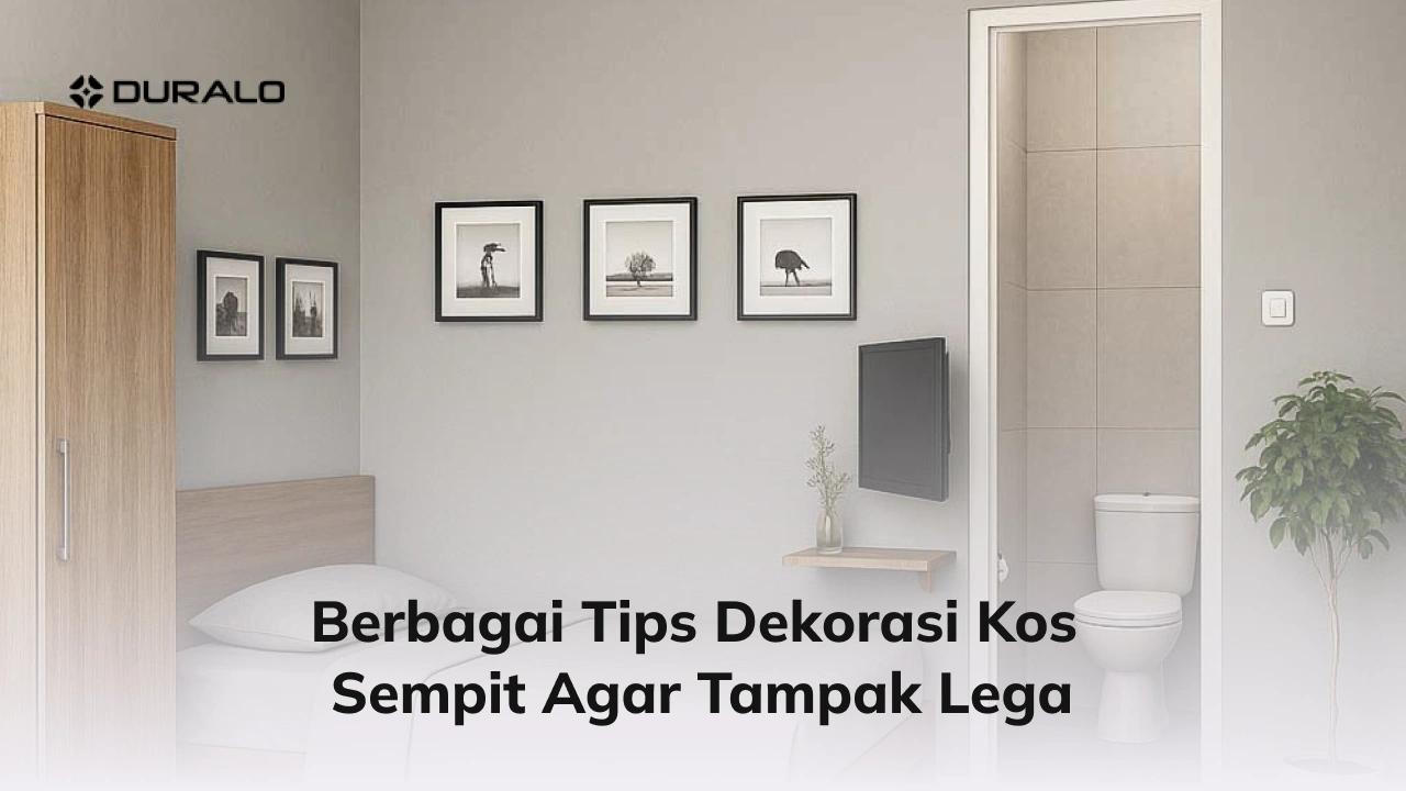 Berbagai Tips Dekorasi Kos Sempit Agar Tampak Lega