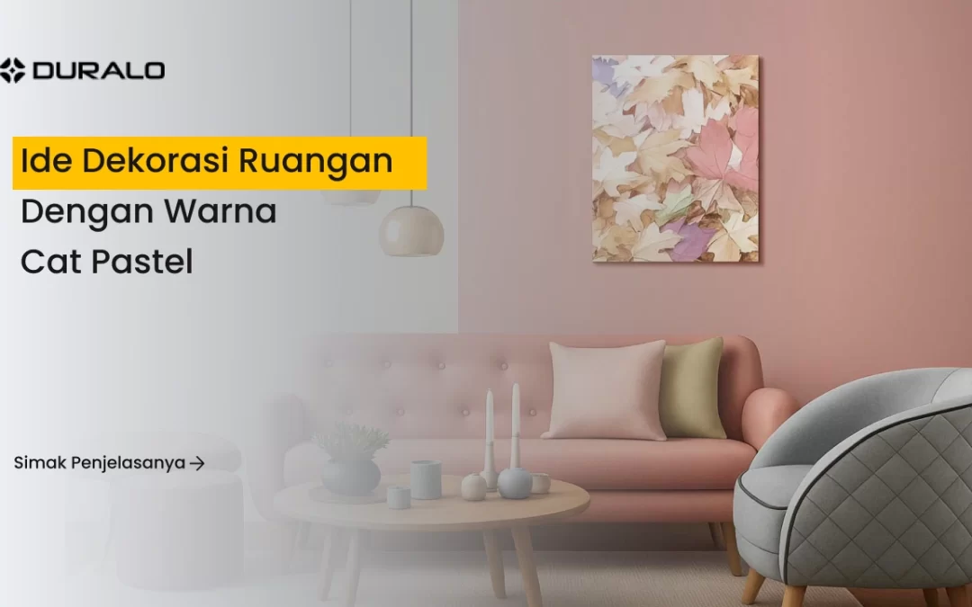 Ide Dekorasi Ruangan dengan Warna Cat Pastel