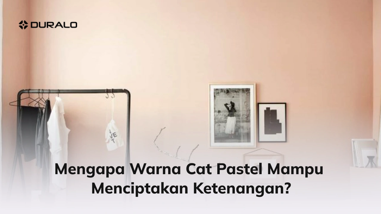 Mengapa Warna Cat Pastel Mampu Menciptakan Ketenangan?