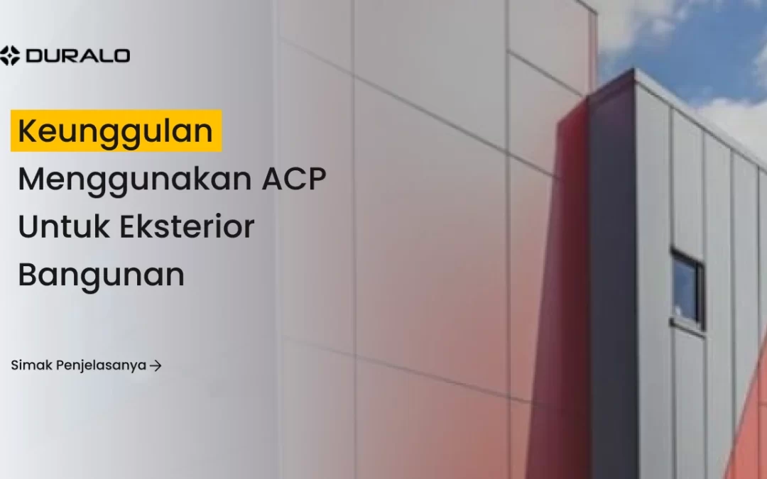 Keunggulan Menggunakan ACP untuk Eksterior Bangunan