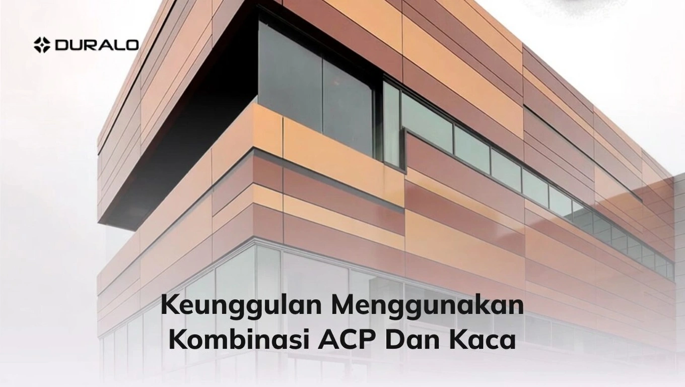 Keunggulan Menggunakan Kombinasi ACP dan Kaca
