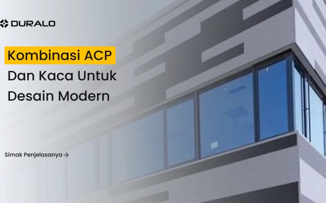 Kombinasi ACP dan Kaca untuk Desain Modern