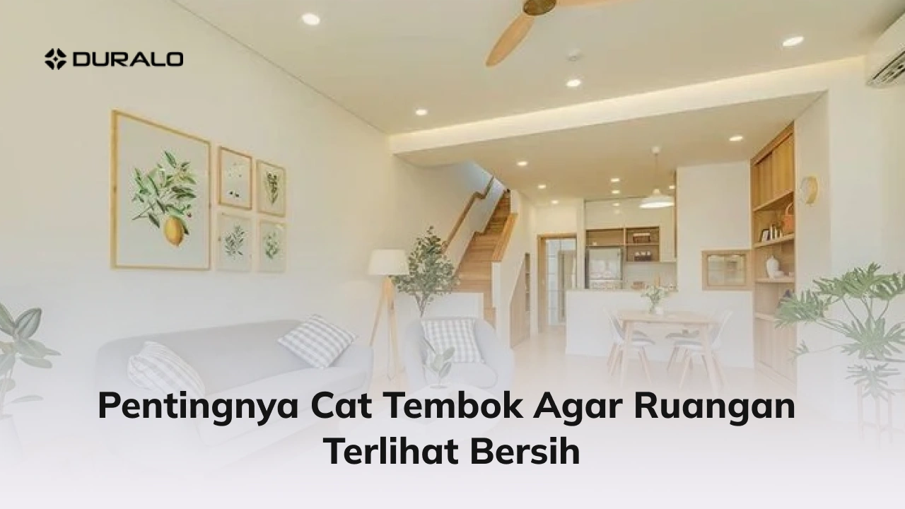 Pentingnya Cat Tembok agar Ruangan Terlihat Bersih