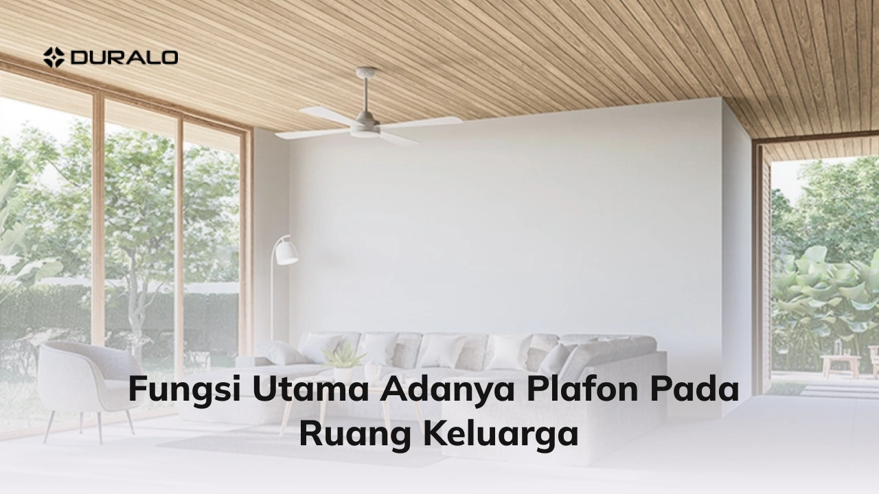 Fungsi Utama Adanya Plafon pada Ruang Keluarga