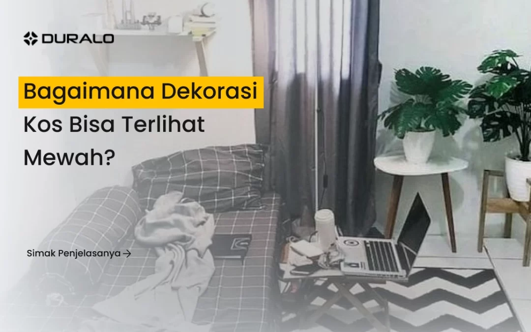 Bagaimana Dekorasi Kos Bisa Terlihat Mewah?