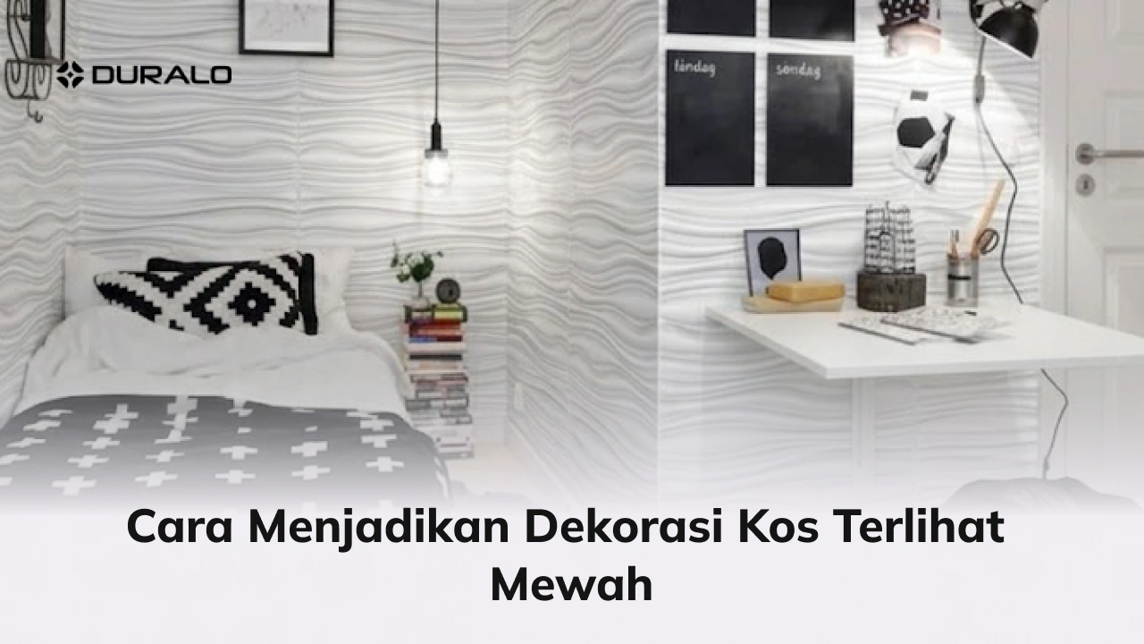 Cara Menjadikan Dekorasi Kos Terlihat Mewah