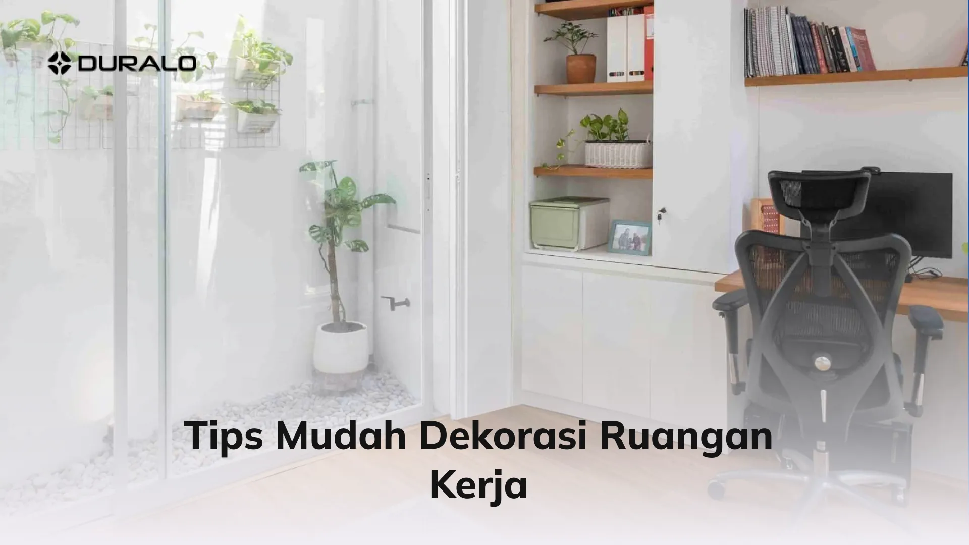 Tips Mudah Dekorasi Ruangan Kerja