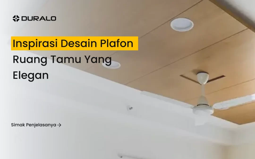 Inspirasi Desain Plafon Ruang Tamu yang Elegan