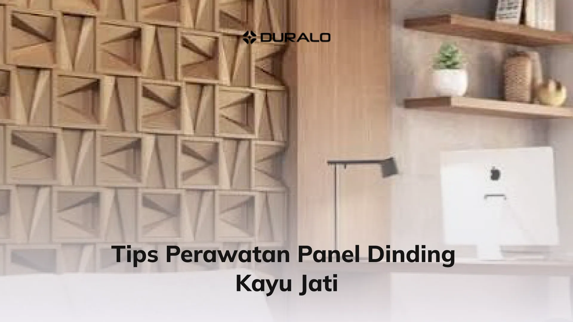 Tips Perawatan Panel Dinding Kayu Jati