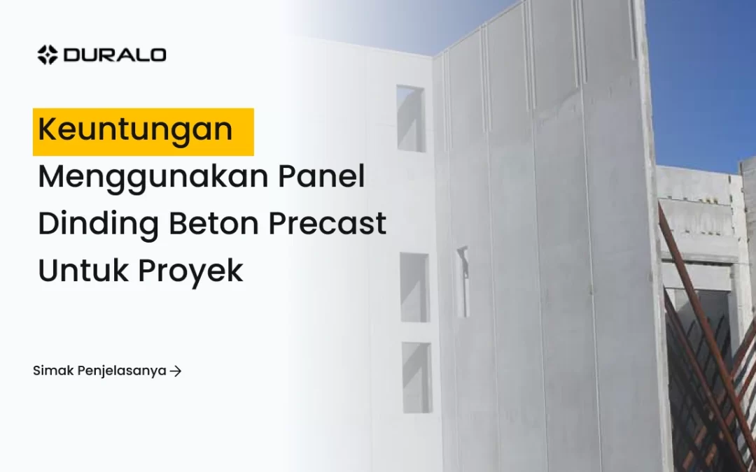 Keuntungan Menggunakan Panel Dinding Beton Precast untuk Proyek