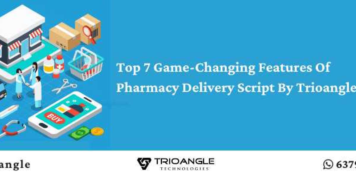 Top 7 Game-Changing Features Of Pharmacy Delivery Script By Trioangle in 2021