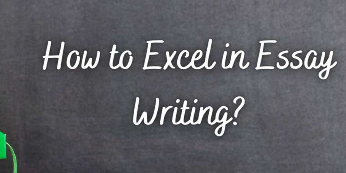 How to Excel in Essay Writing?