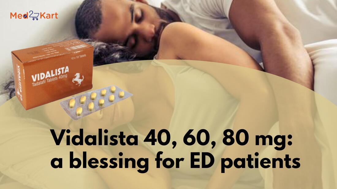 Vidalista 40, 60, 80 mg: a blessing for ED patients - VIDALISTA