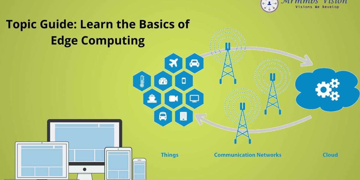 Topic Guide: Learn the Basics of Edge Computing