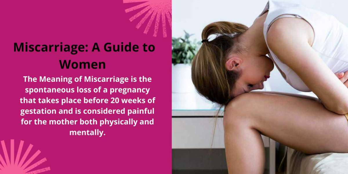 Miscarriage: A Guide to Women