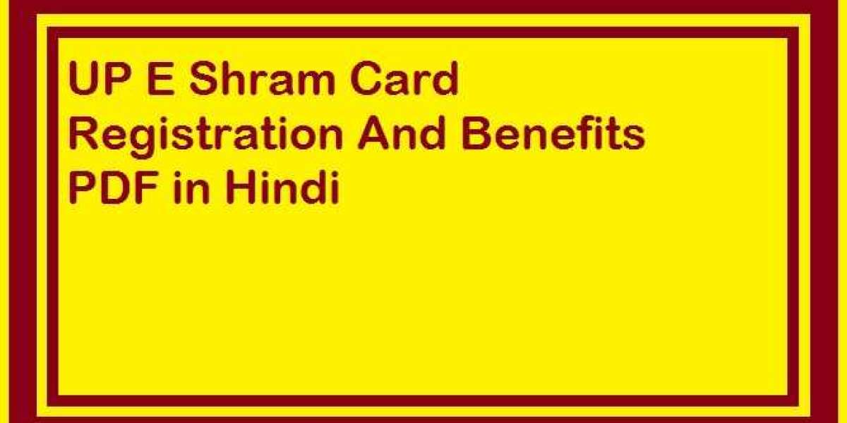 How to Get a Free PDF of UP E Shram Card Registration And Benefits in the Hindi language?