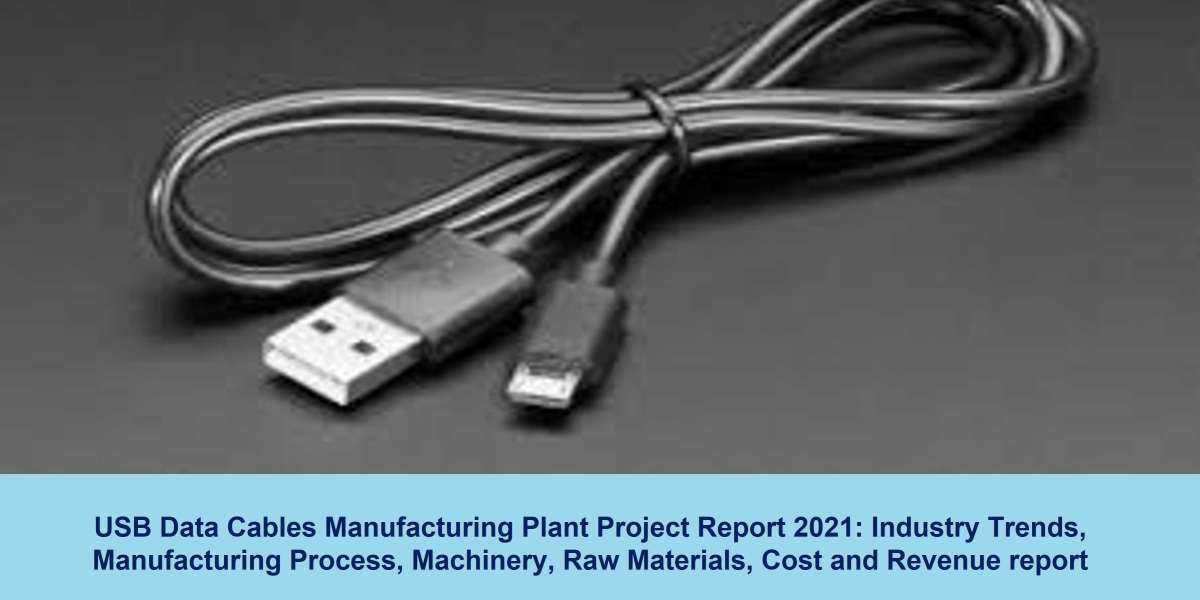 USB Data Cable Manufacturing Project Report 2021: Manufacturing Process, Plant Cost, Raw Materials, Business Plan 2026 -