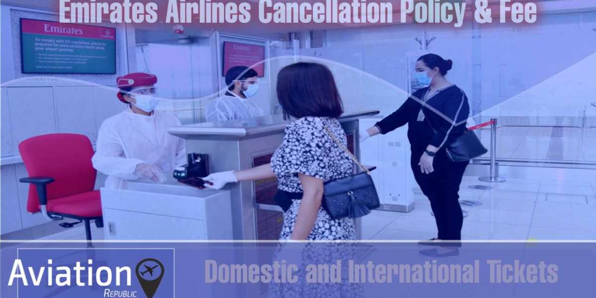 How to Cancel Emirates Flight: Emirates Cancellation Policy, Fee