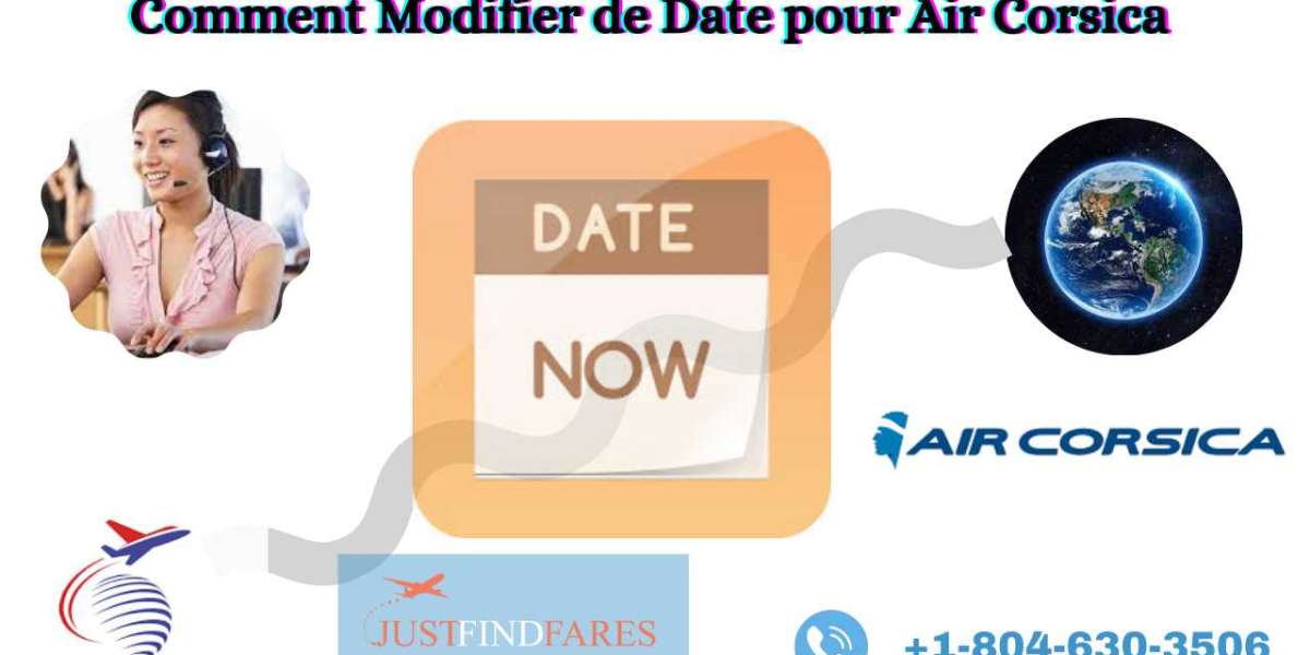 Comment Modifier de Date pour Air Corsica ?
