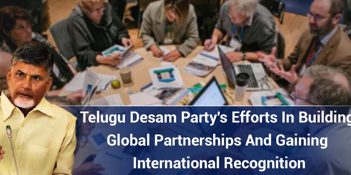 Telugu Desam Party's Efforts In Building Global Partnerships And Gaining International Recognition