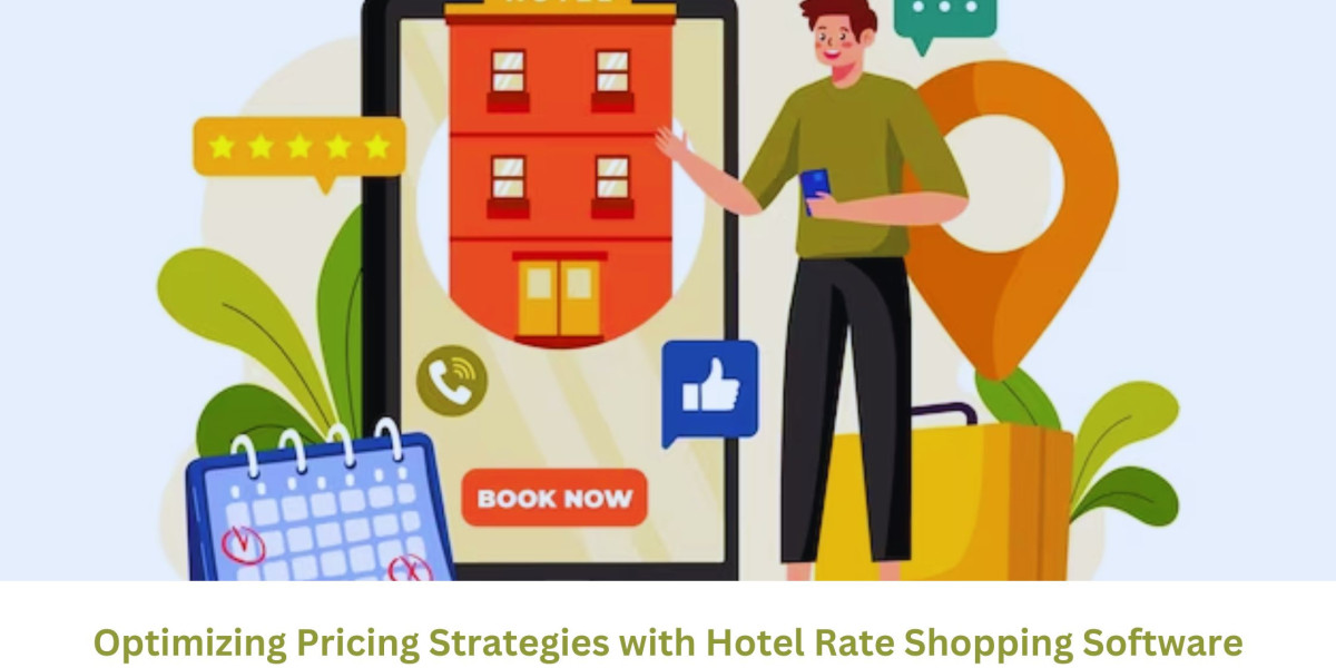 Optimizing Pricing Strategies with Hotel Rate Shopping Software