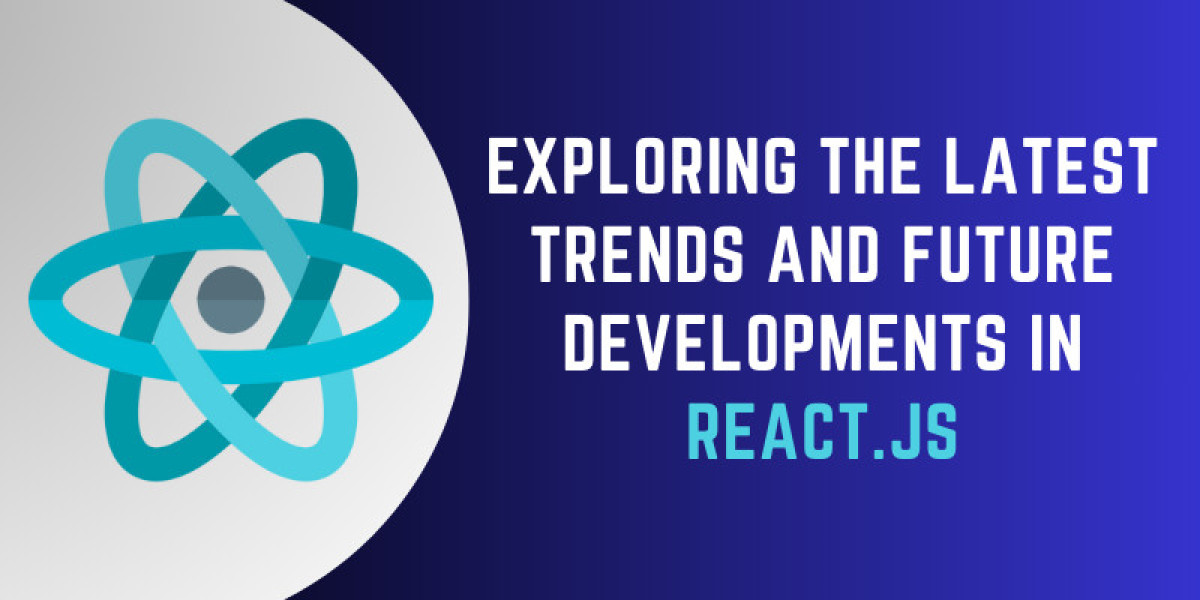 Exploring the Latest Trends and Future Developments in React.js
