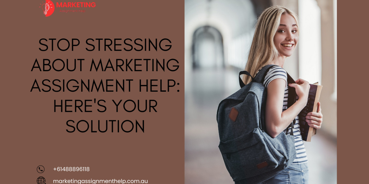 Stop Stressing About Marketing Assignment Help: Here's Your Solution