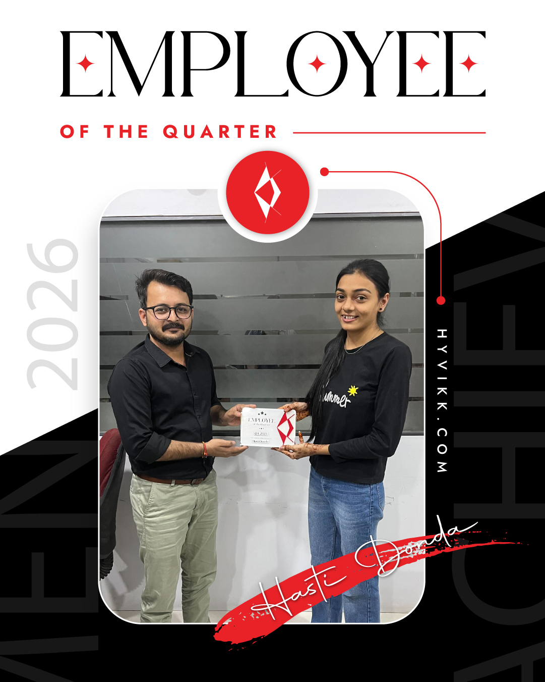 ✨ Employee of the Quarter: Hasti Donda

Performance. Professionalism. Passion. ⚡ 
Your dedication has made a real difference, and we are proud to celebrate your success. Thank you for bringing your best every single day! 🙌✨

Keep striving and keep leading! 🦾🏆

Explore more from #Hyvikk Solutions 🚀

🔗 Visit us: bit.ly/hyvikk-solutions
✉️ Email: sales@hyvikk.com
📲 +91 94292 33567

📍 headquarter:

309, Swara Parklane, Atabhai Chowk,
Bhavnagar, Gujarat - 364001 

#employeofthequarter #bestperformance #achievement #growth #teamhyvikk