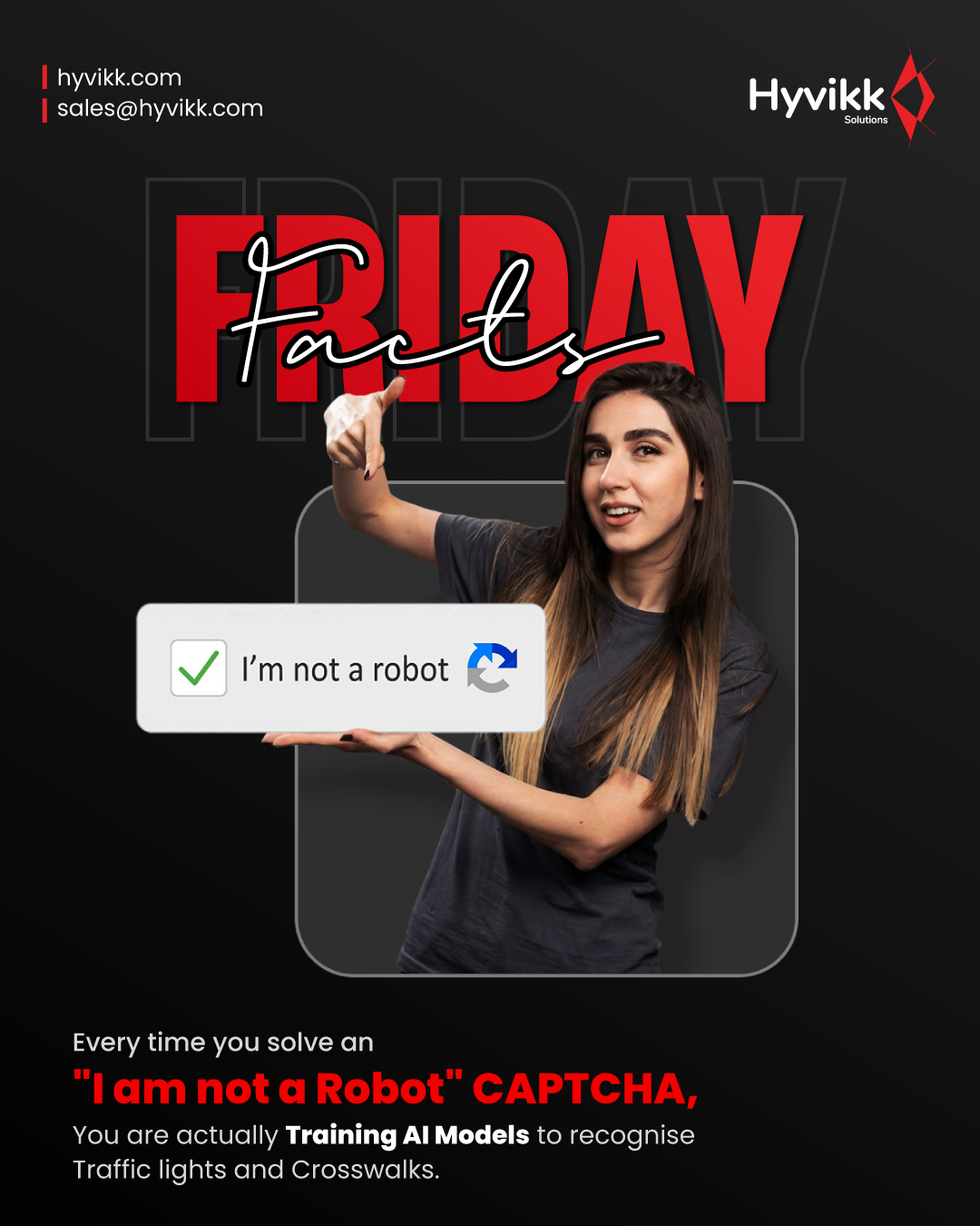 Did you know? You're an AI trainer. 🤖
Every time you click an "I am not a robot" box, you’re actually teaching AI how to see the world! 🚦👀

Explore more from #Hyvikk Solutions 🚀

🔗 Visit us: bit.ly/hyvikk-solutions
✉️ Email: sales@hyvikk.com
📲 +91 94292 33567

📍 headquarter:
309, Swara Parklane, Atabhai Chowk,
Bhavnagar, Gujarat - 364001 

#CAPTCHA #AI #AIModelTraining #aimodel #AITraining