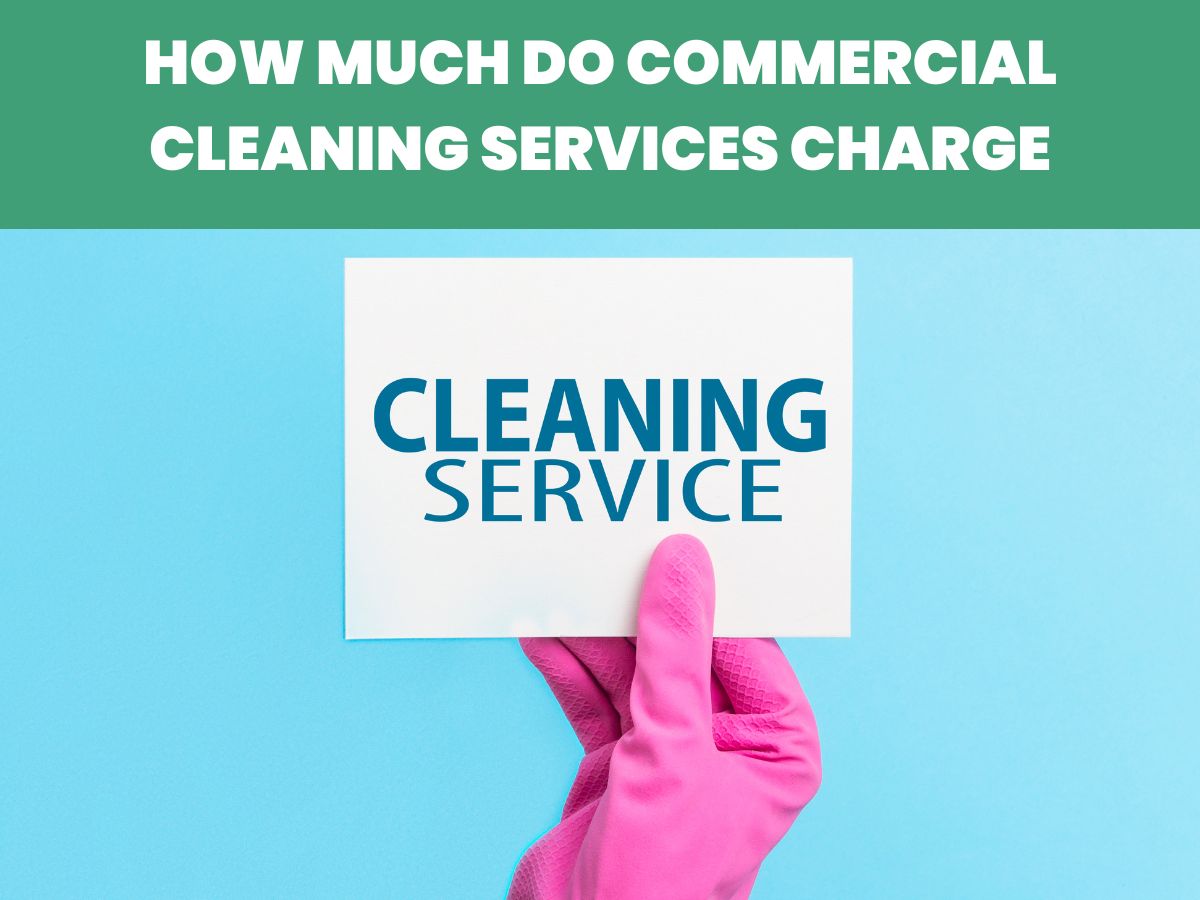 How Much Do Commercial Cleaning Services Charge