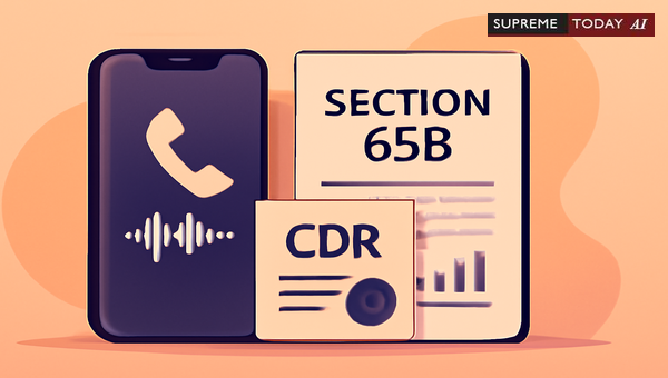 Admissibility of Mobile CDRs and Electronic Records under Section 65B Indian Evidence Act