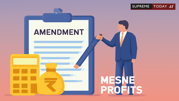 Amendments to Plaint for Mesne Profits in Indian Property Litigation: Judicial Principles