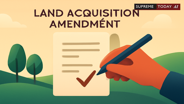 Judicial Standards for Amending Preliminary Land Acquisition Notifications and Procedures