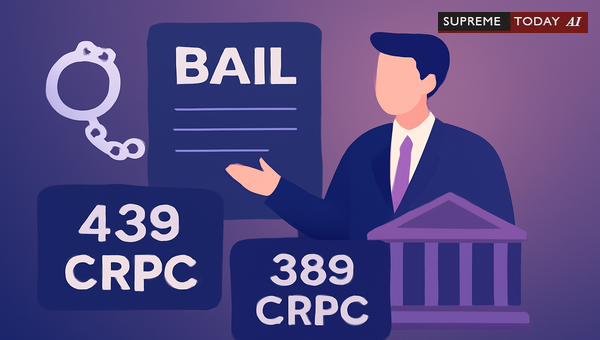 Bail Mechanics Under Sections 439 and 389 CrPC: Critical Differences and Judicial Interpretations