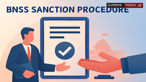 Government Sanction Protocols under Section 218 of BNSS for Prosecuting Public Servants
