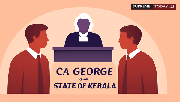 CA George vs State of Kerala 2019: Status of Reversal in Kerala Jurisprudence