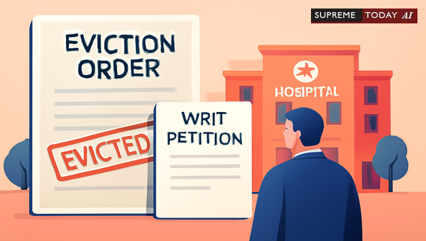 Challenging Government Hospital Eviction Orders via Writ Petition: Legal Grounds and Procedures