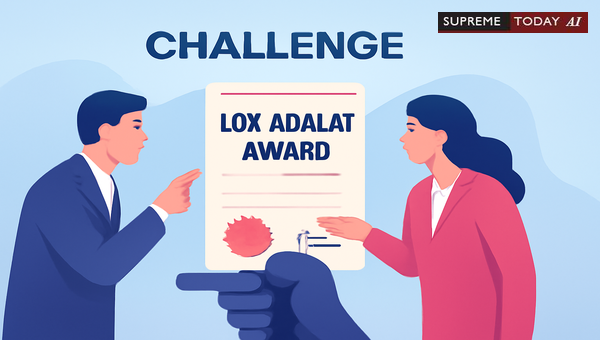 Challenging Lok Adalat Awards via Writ Petitions: Grounds, Jurisdictional Limits, and Procedures
