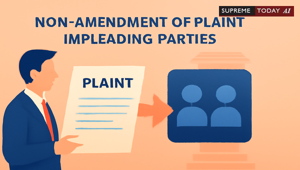 Consequences of Failing to Amend Plaint After Impleading Parties under CPC