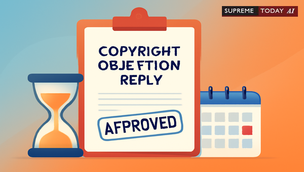 Consequences of Missing the 30-Day Reply Deadline for Copyright Objections in India