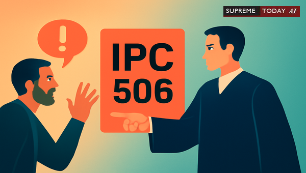 Judicial Criteria for Assessing Imminent Life Threats Under Section 506 IPC