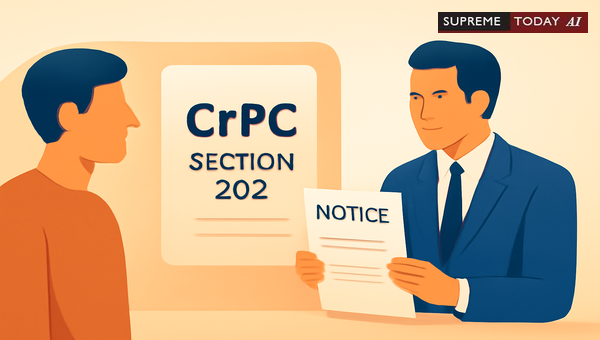 Section 202 CrPC: When Magistrates Issue Notice to Accused in Private Complaint Cases