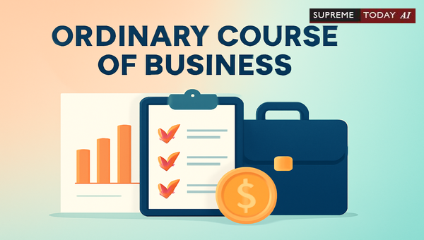 Defining Ordinary Course of Business: Judicial Standards and Commercial Law Applications